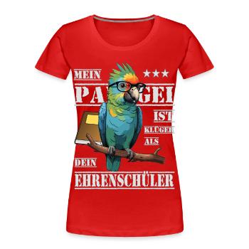 Mein Papagei ist Klüger... - Frauen Premium Bio T-Shirt - Rot - Vorne - Mia (176cm)