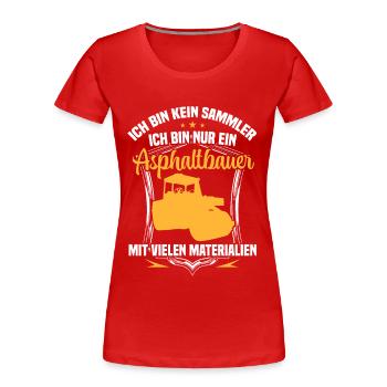 Le constructeur d’asphalte n’est pas un constructeur de routes collectrices - T-shirt bio Premium Femme - rouge - Devant - Mia (176cm)