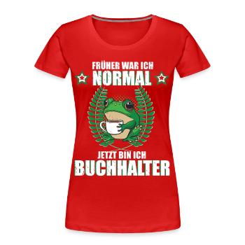 Lustiges Buchhalter Spruch Frosch Kaffee - Frauen Premium Bio T-Shirt - Rot - Vorne - Mia (176cm)