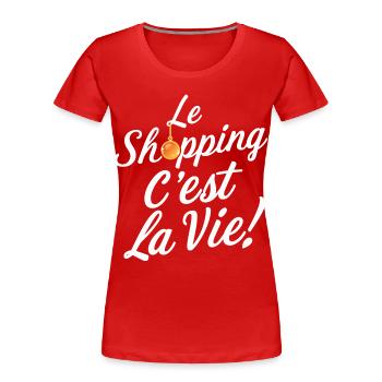 Le shopping c'est la vie humour anniversaire - T-shirt bio Premium Femme - rouge - Devant - Mia (176cm)