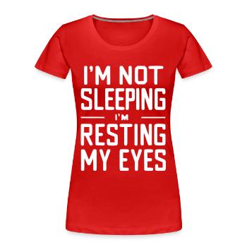 Nicht Schlafen Augen Ausruhen Spruch - Frauen Premium Bio T-Shirt - Rot - Vorne - Mia (176cm)