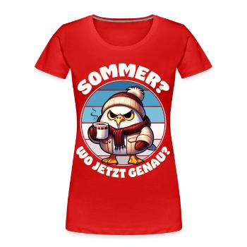 "Sommer? Wo jetzt genau?" Lustige Möwe Kalt Ironie - Frauen Premium Bio T-Shirt - Rot - Vorne - Mia (176cm)