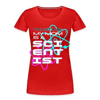 Trust me, my mom's a scientist - Frauen Premium Bio T-Shirt - Rot - Vorne - Mia (176cm)