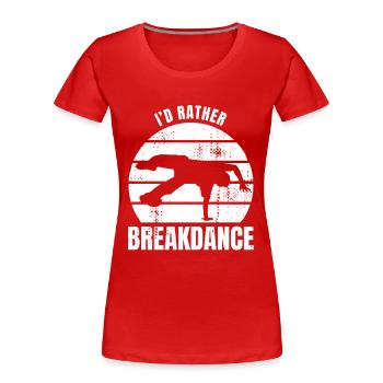 Je préfère le breakdance - T-shirt bio Premium Femme - rouge - Devant - Mia (176cm)
