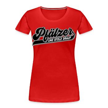 Pfälzer und Stolz drauf | Farben änderbar - Frauen Premium Bio T-Shirt - Rot - Vorne - Mia (176cm)