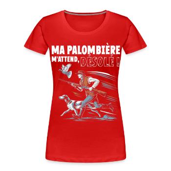 Ma palombière m'attend désolé humour chasse - T-shirt bio Premium Femme - rouge - Devant - Mia (176cm)