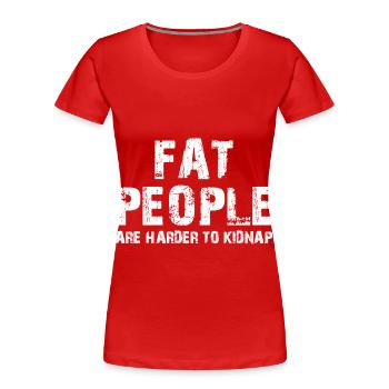 Les gros sont plus difficiles à kidnapper - T-shirt bio Premium Femme - rouge - Devant - Mia (176cm)