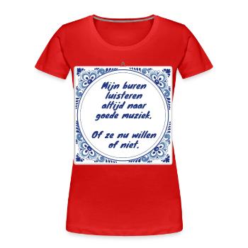 Les voisins écoutent toujours de la bonne musique # - T-shirt bio Premium Femme - rouge - Devant - Mia (176cm)