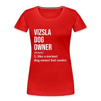 Vizsla Vizsla Vizsla - Frauen Premium Bio T-Shirt - Rot - Vorne - Mia (176cm)