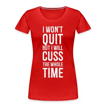 Ich werde nicht aufgeben, aber ich werde fluchen - Frauen Premium Bio T-Shirt - Rot - Vorne - Mia (176cm)