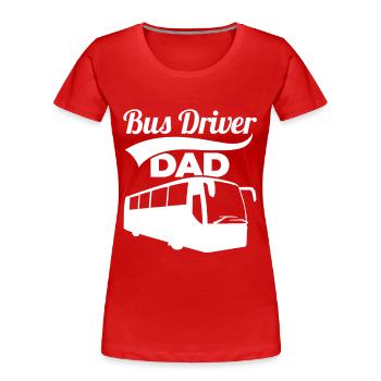 Bus Driver Dad - Frauen Premium Bio T-Shirt - Rot - Vorne - Mia (176cm)
