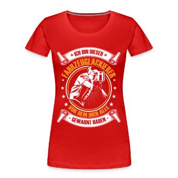 Fahrzeuglackierer Ich bin dieser Lackierer - Frauen Premium Bio T-Shirt - Rot - Vorne - Mia (176cm)