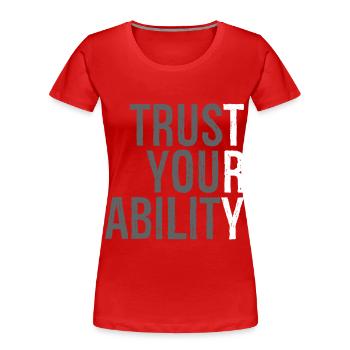 trust your ability - Women's Premium Organic T-Shirt - red - Front - Mia (176cm)