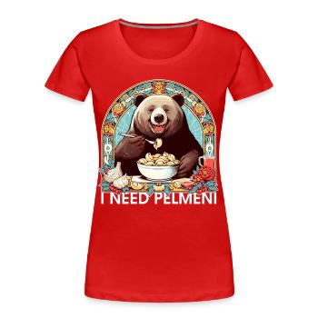 I Need Pelmeni Bear Gift - Women's Premium Organic T-Shirt - red - Front - Mia (176cm)