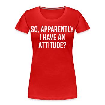 also habe ich anscheinend eine Einstellung - Frauen Premium Bio T-Shirt - Rot - Vorne - Mia (176cm)