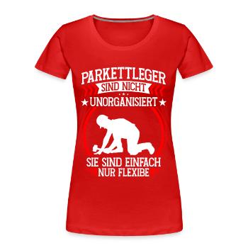 Parkettleger ist unorganisiert Fliesenleger - Frauen Premium Bio T-Shirt - Rot - Vorne - Mia (176cm)