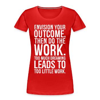 Imaginez votre résultat, puis faites le travail - T-shirt bio Premium Femme - rouge - Devant - Mia (176cm)