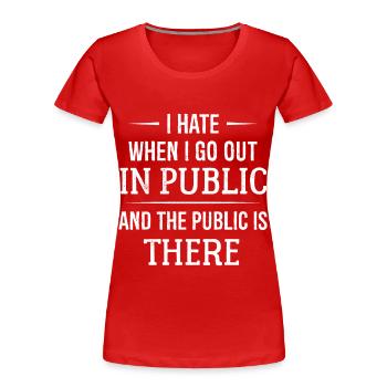 Je déteste quand je sors en public - T-shirt bio Premium Femme - rouge - Devant - Mia (176cm)