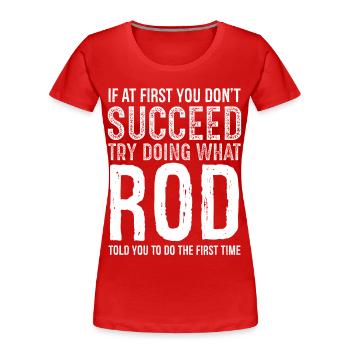 Si vous ne réussissez pas, essayez de faire ce que - T-shirt bio Premium Femme - rouge - Devant - Mia (176cm)