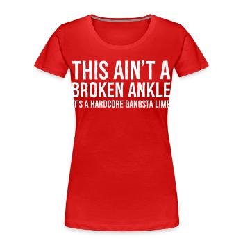 Funny Broken Ankle Injury - Women's Premium Organic T-Shirt - red - Front - Mia (176cm)