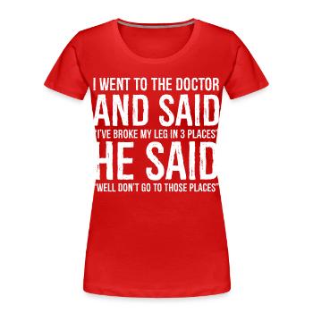 Lustiges gebrochenes Bein Zitat hat mein Bein an 3 Stellen gebrochen - Frauen Premium Bio T-Shirt - Rot - Vorne - Mia (176cm)