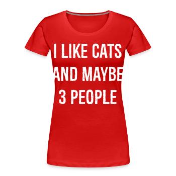 I like cats and maybe 3 people funny shirt - Women's Premium Organic T-Shirt - red - Front - Mia (176cm)