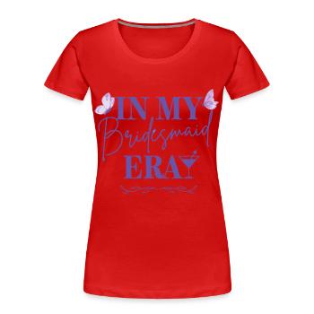 Bridesmaid Era: Stylish Party T-Shirts - Women's Premium Organic T-Shirt - red - Front - Mia (176cm)