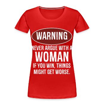 Warnung: Streite dich niemals mit einer Frau - Frauen Premium Bio T-Shirt - Rot - Vorne - Mia (176cm)