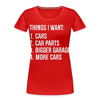 things I want cars car parts bigger garage cars - Women's Premium Organic T-Shirt - red - Front - Mia (176cm)