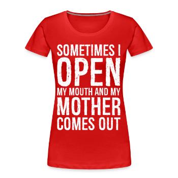 sometimes I open my mouth - Frauen Premium Bio T-Shirt - Rot - Vorne - Mia (176cm)