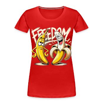 Freedom Banana Gift - Women's Premium Organic T-Shirt - red - Front - Mia (176cm)