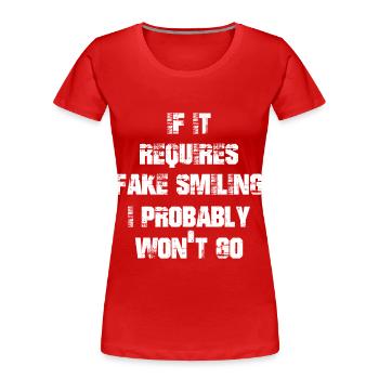 If it requires fake smiling I probably wont go - Women's Premium Organic T-Shirt - red - Front - Mia (176cm)