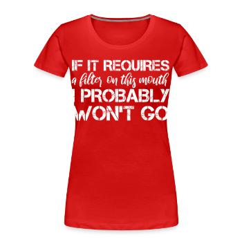 If it requires a filter on this mouth, I probably - Women's Premium Organic T-Shirt - red - Front - Mia (176cm)