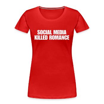 SOCIAL MEDIA KILLED ROMANCE - Frauen Premium Bio T-Shirt - Rot - Vorne - Mia (176cm)