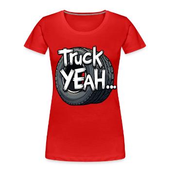 Truck Yeah! - Frauen Premium Bio T-Shirt - Rot - Vorne - Mia (176cm)