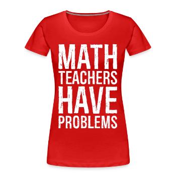 Les professeurs de mathématiques ont des problèmes - T-shirt bio Premium Femme - rouge - Devant - Mia (176cm)