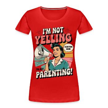 Ich schreie nicht, ich bin Elternschaft | Lustiges Mama-Shirt - Frauen Premium Bio T-Shirt - Rot - Vorne - Mia (176cm)