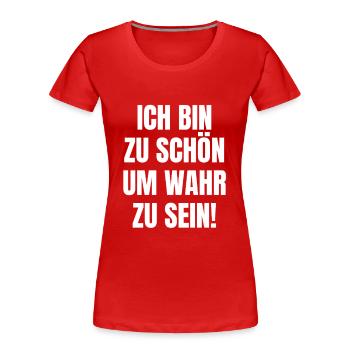 zu schön um wahr zu sein Selbstbewusst egoismus - Frauen Premium Bio T-Shirt - Rot - Vorne - Mia (176cm)