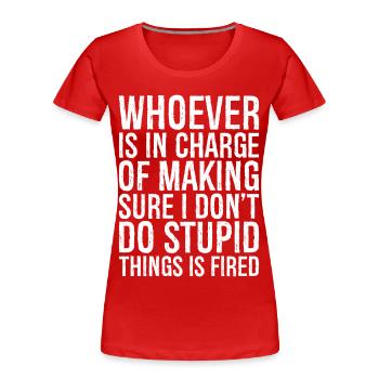 celui qui est chargé de s’assurer que je ne le fais pas - T-shirt bio Premium Femme - rouge - Devant - Mia (176cm)
