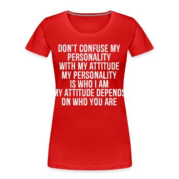 Verwechsle meine Persönlichkeit nicht mit meiner Einstellung - Frauen Premium Bio T-Shirt - Rot - Vorne - Mia (176cm)