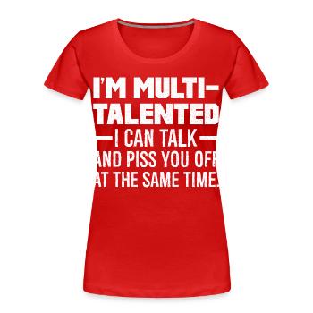 Je suis multi-talentueux, je peux parler et vous énerver - T-shirt bio Premium Femme - rouge - Devant - Mia (176cm)