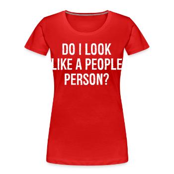 do I look like a people person - Women's Premium Organic T-Shirt - red - Front - Mia (176cm)