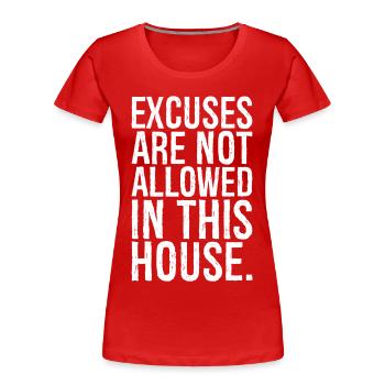 Les excuses ne sont pas autorisées dans cette maison - T-shirt bio Premium Femme - rouge - Devant - Mia (176cm)
