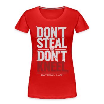 Ne volez pas, ne vous agenouillez pas | Déclaration de la loi naturelle - T-shirt bio Premium Femme - rouge - Devant - Mia (176cm)