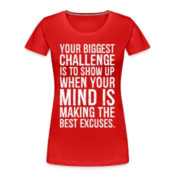 votre plus grand défi est de vous présenter lorsque votre - T-shirt bio Premium Femme - rouge - Devant - Mia (176cm)