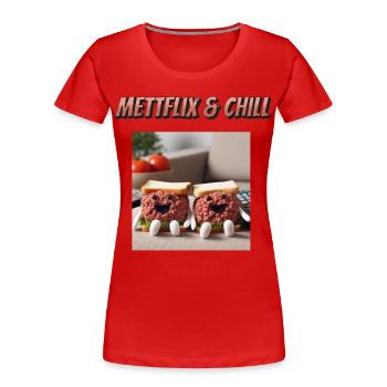 Mettflix & Chill - Frauen Premium Bio T-Shirt - Rot - Vorne - Mia (176cm)