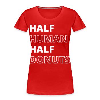 Funny Food Donuts Quote - Women's Premium Organic T-Shirt - red - Front - Mia (176cm)