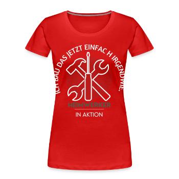 I'll just build this now – do-it-yourselfers in action - Women's Premium Organic T-Shirt - red - Front - Mia (176cm)