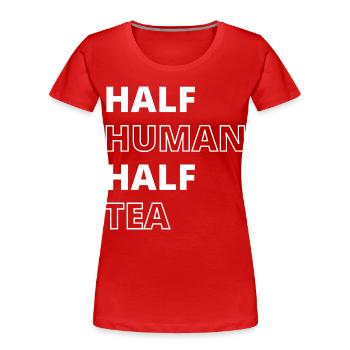 Funny Tea Lover Quote - Women's Premium Organic T-Shirt - red - Front - Mia (176cm)