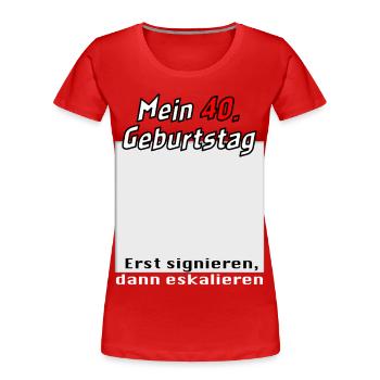 40. Geburtstag signieren und eskalieren Gästebuch - Frauen Premium Bio T-Shirt - Rot - Vorne - Mia (176cm)